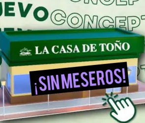 Casa de Toño: Meseros innecesarios en nuevo modelo de autoservicio