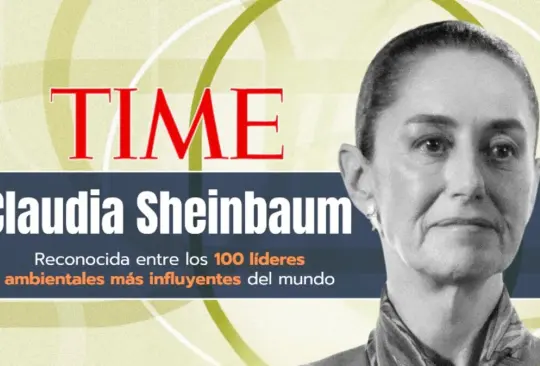 La revista TIME incluyó a la presidenta Claudia entre los 100 líderes climáticos más influyentes en el mundo.