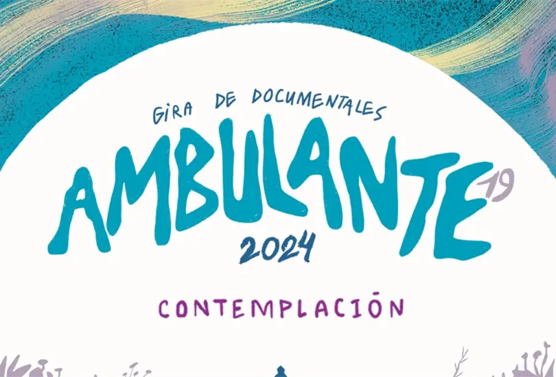 Ambulante Gira de Documentales 2024: Fechas, sedes, pel&iacute;culas y todo lo que debes saber