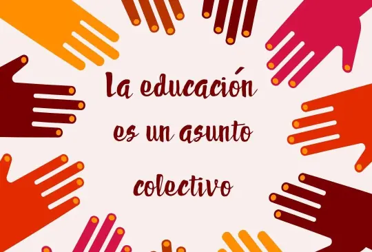 Educación: Un desafío común, una solución colectiva