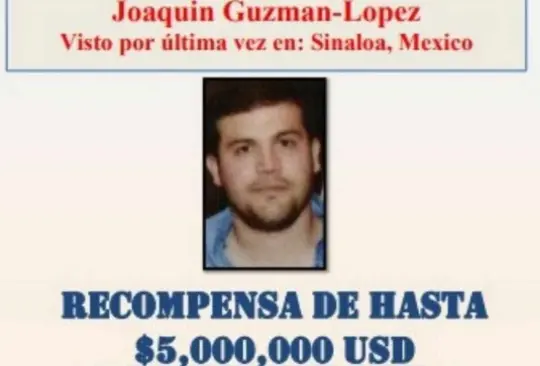 Recompensa que daba el Control de Aduanas de Estados Unidos por Joaquín Guzmán López