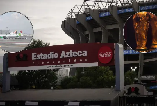 El AICM y el Estadio Azteca serán sedes importantes del próximo mundial