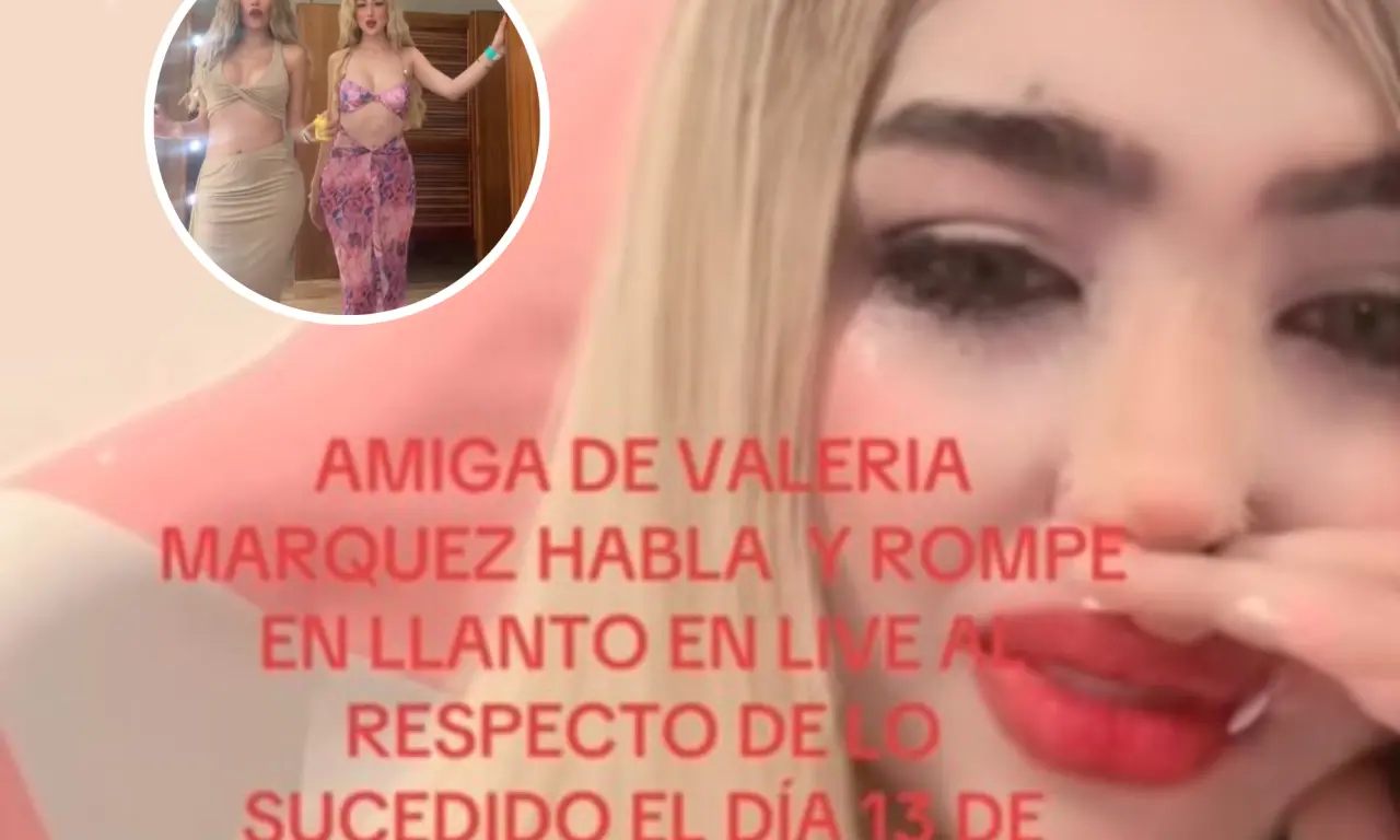 Amiga de Valeria Márquez acusa traición de Érika y Vivian. 