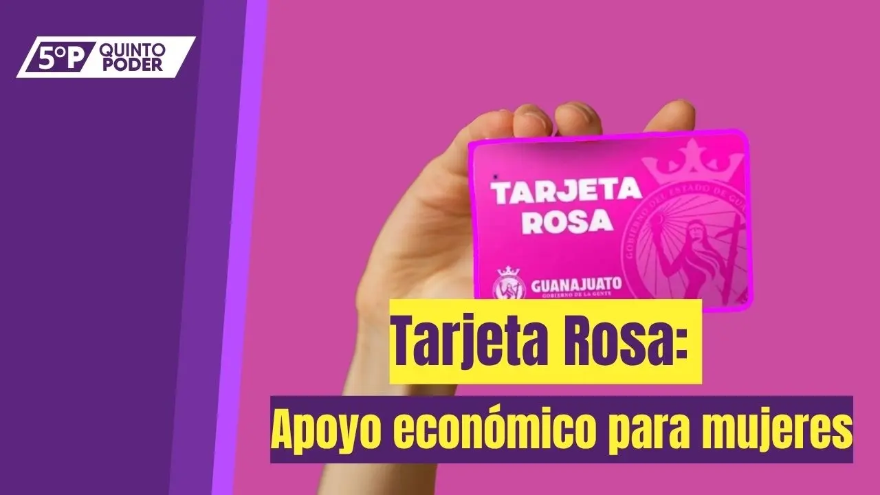  Tarjeta Rosa 2025: apoyo económico para mujeres guanajuatenses. 