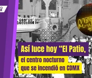 El Patio: la historia del centro nocturno de la CDMX que termin&oacute; abandonado