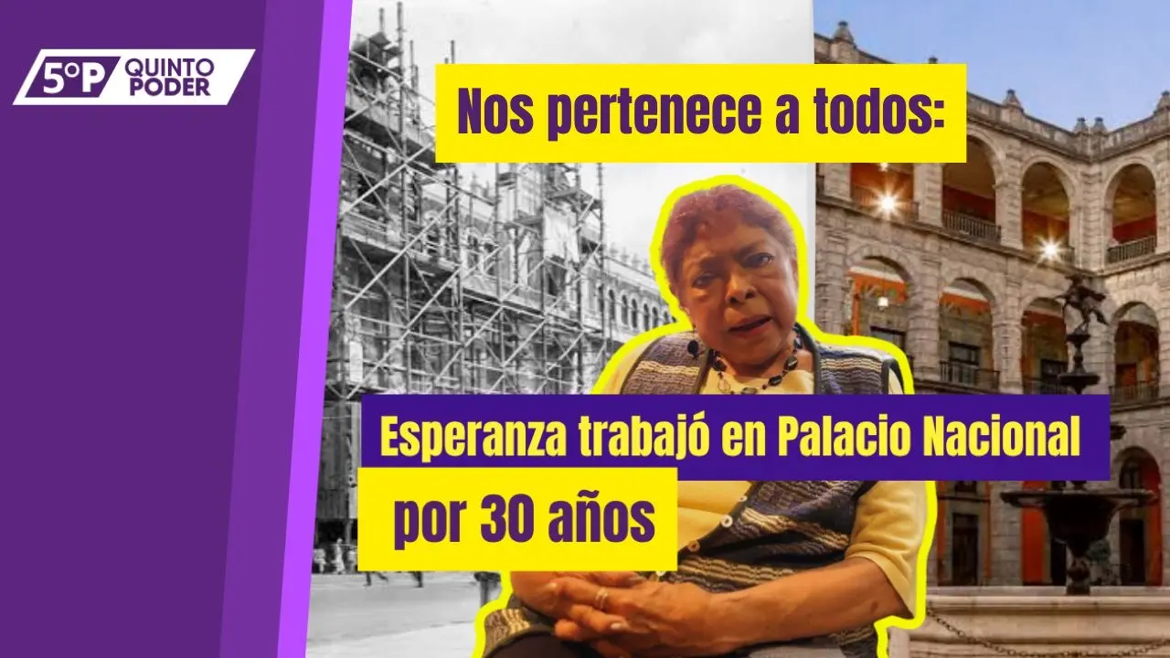  Esperanza trabajó en Palacio Nacional, hoy sede de las mañaneras del pueblo de Claudia Sheinbaum 