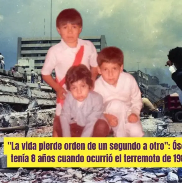 "Entendí la muerte a mis 8 años": Así fue como Óscar sobrevivió al terremoto de 1985