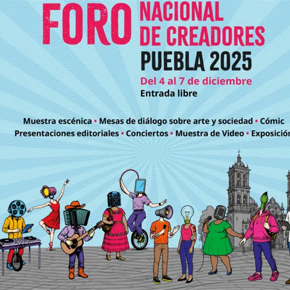 Puebla se consolida como sede del Foro Nacional de Creadores 2025 Puebla se consolida como sede del Foro Nacional de Creadores 2025