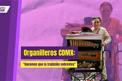 Organilleros, una tradici&oacute;n que resiste en las calles de CDMX