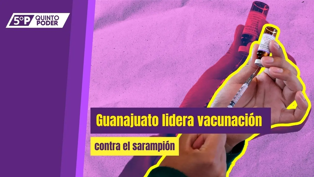  Guanajuato lidera vacunación y registra la menor tasa de sarampión en México en 2026. 