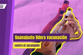 Guanajuato registra la menor tasa de sarampi&oacute;n en M&eacute;xico