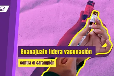Guanajuato registra la menor tasa de sarampi&oacute;n en M&eacute;xico