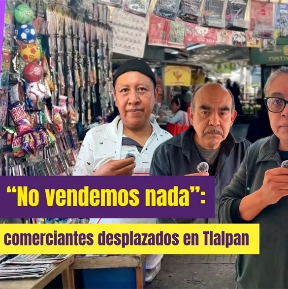 Comerciantes denuncian desplazamiento en Tlalpan por Mundial Comerciantes denuncian desplazamiento en Tlalpan por Mundial